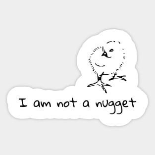I am not a nugget Sticker